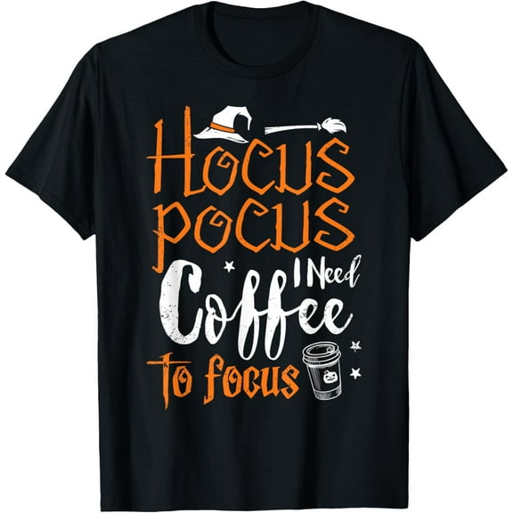 Hocus Pocus I Need Coffee To Focus Witch Fun Halloween Funny T-Shirt