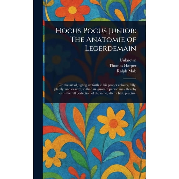 Hocus Pocus Junior: The Anatomie of Legerdemain, (Hardcover)