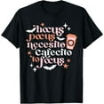 thumbnail image 1 of Hocus Pocus Necesito Cafecito To Focus Halloween Coffee Time T-Shirt, 1 of 3