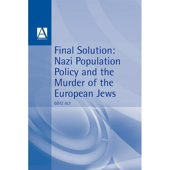 Hodder Arnold Publication 'Final Solution': Nazi Population Policy and the Murder of the European Jews, (Paperback)