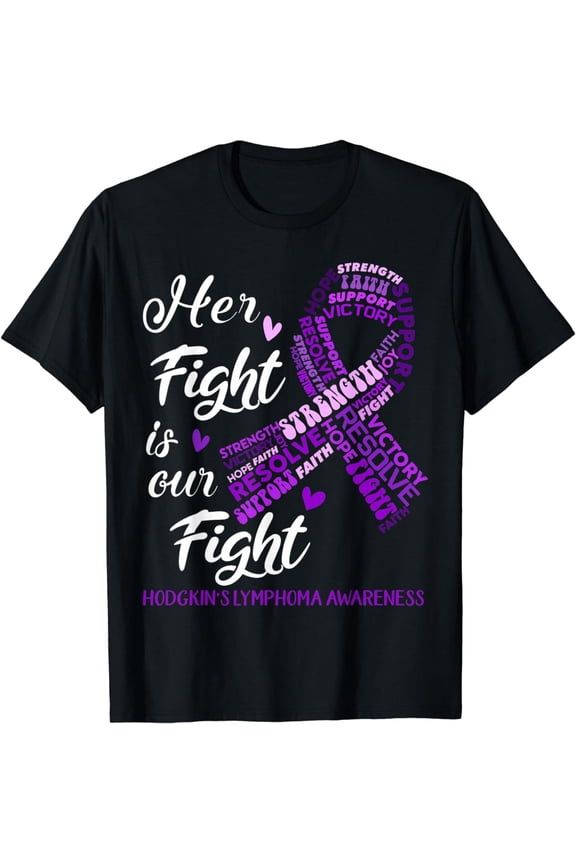 Hodgkin's Lymphoma Awareness Her Fight Is Our Fight T-Shirt