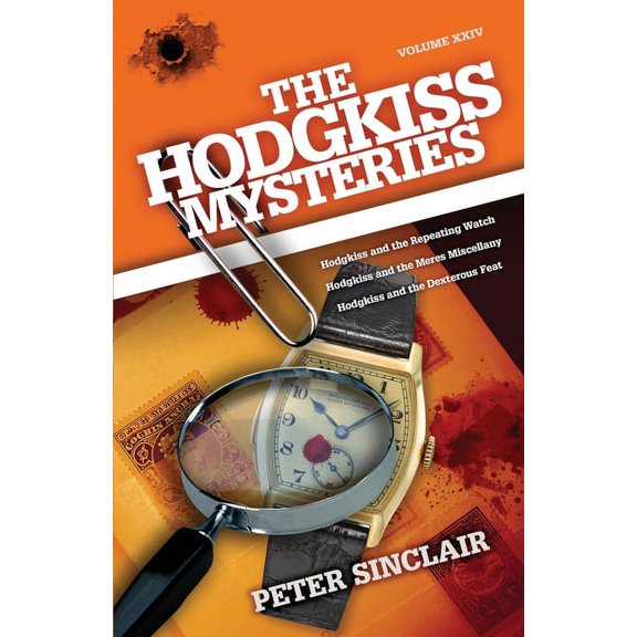 Hodgkiss Mysteries The Hodgkiss Mysteries: Hodgkiss and the Repeating Watch and Other Stories, Book XXIV, (Paperback)
