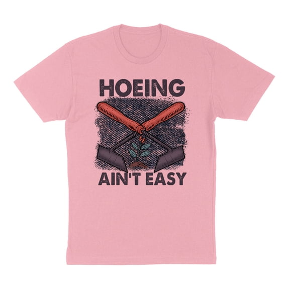 Hoeing Ain't Easy Shirt Unisex X-Large Pink