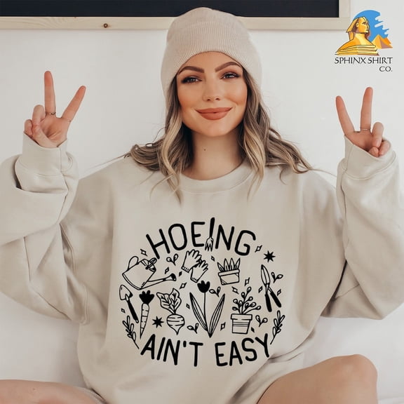 Hoeing Aint Easy Sweatshirt, Gardener Sweat, Botanical Sweat, Plant Lover Sweater, Gardeners, Farmer Sweatshirt, Gardening Clothing All Size S-5Xl