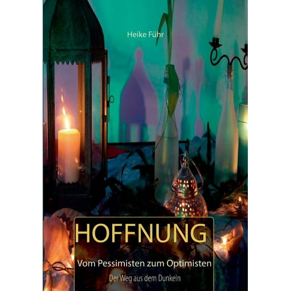Hoffnung: Vom Pessimisten zum Optimisten, (Paperback)