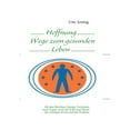 thumbnail image 1 of Hoffnung Wege zum gesunden Leben: Mit den Meridian-Energie-Techniken nach Franke sowie die Kraft und Macht der richtigen, (Paperback), 1 of 1