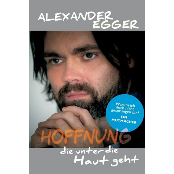 Hoffnung die unter die Haut geht : Warum ich doch nicht gesprungen bin? Ein Mutmacher (Paperback)