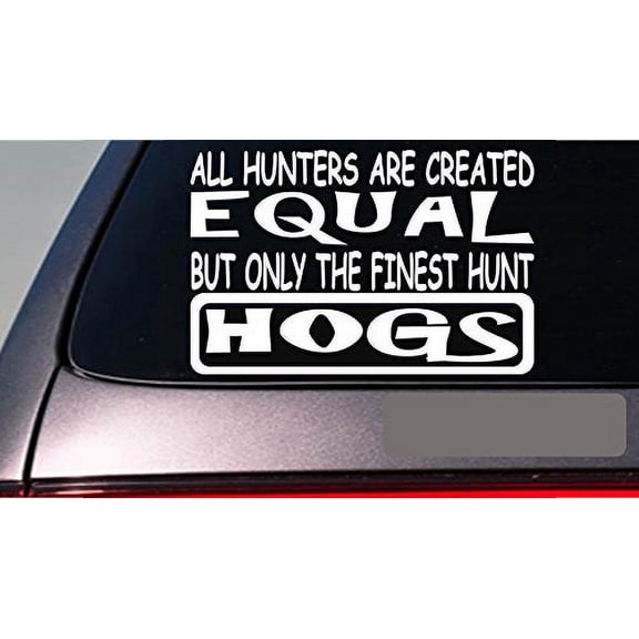 Hogs all hunters equal 6" sticker *E600* hog hunting boar pit bull vest catchdog