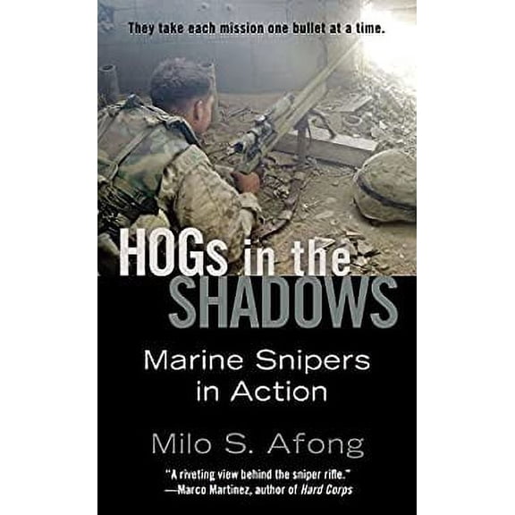 Pre-Owned Hogs in the Shadows: Marine Snipers in Action (Mass Market Paperback) 042525920X 9780425259207