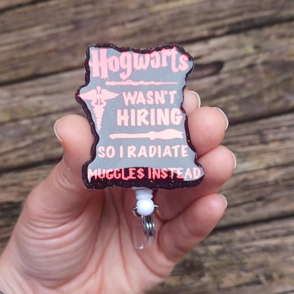 Hogwarts Wasnt Hiring Badge Reel-CustomWizard HP Design-Personalized Muggles Badge-Radiate Muggles-Teach Muggles-Heal Beasts Badge Reel-