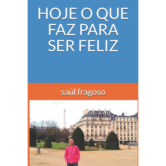 Hoje O Que Faz Para Ser Feliz (Paperback)