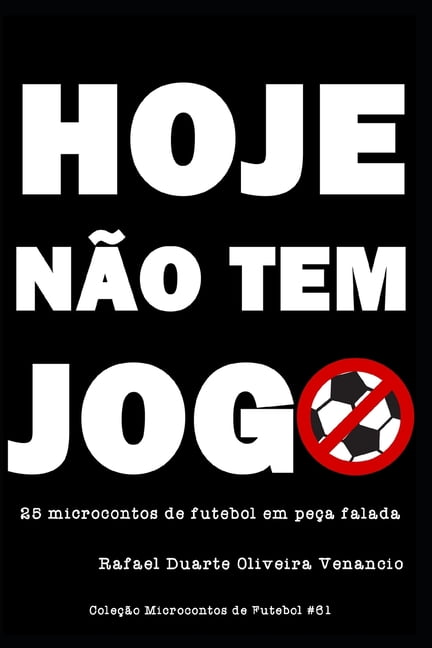 Hoje não tem jogo: 25 microcontos de futebol em peça falada (Paperback) 