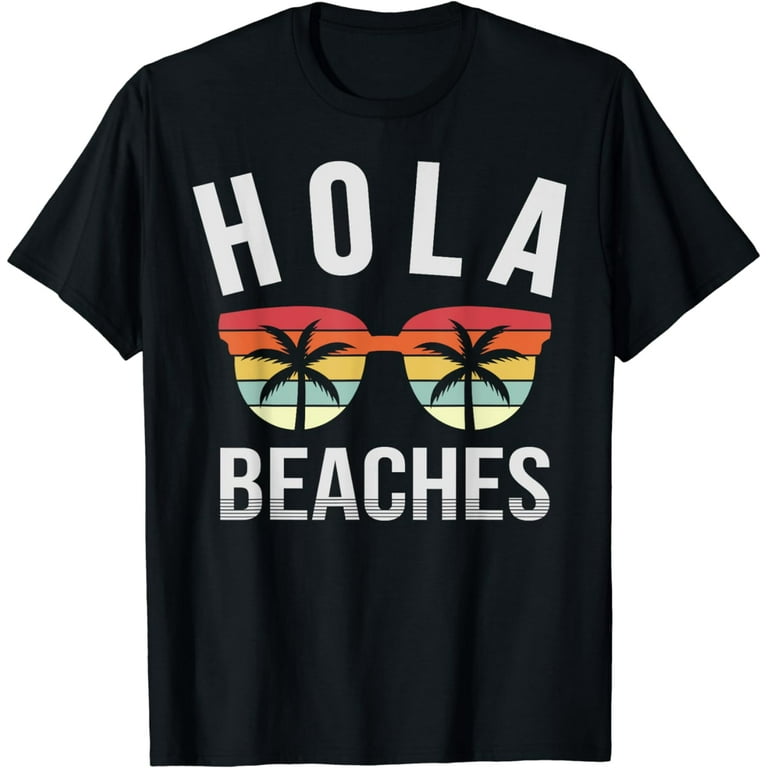 Hola Beaches Summer Beach Vacation T-Shirt Hola Beaches Summer Beach Vacation T-Shirt