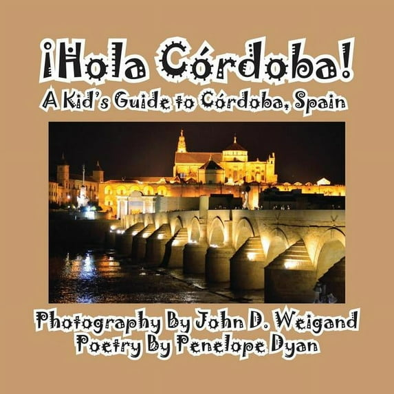 Hola Cordoba! a Kid's Guide to Cordoba, Spain, (Paperback)