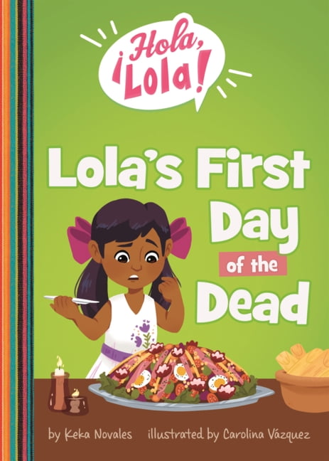 Â¡Hola, Lola! Lola's First Day of the Dead, (Hardcover)