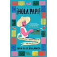 thumbnail image 1 of Pre-Owned Hola Papi: How to Come Out in a Walmart Parking Lot and Other Life Lessons (Hardcover) 1982141492 9781982141493, 1 of 1