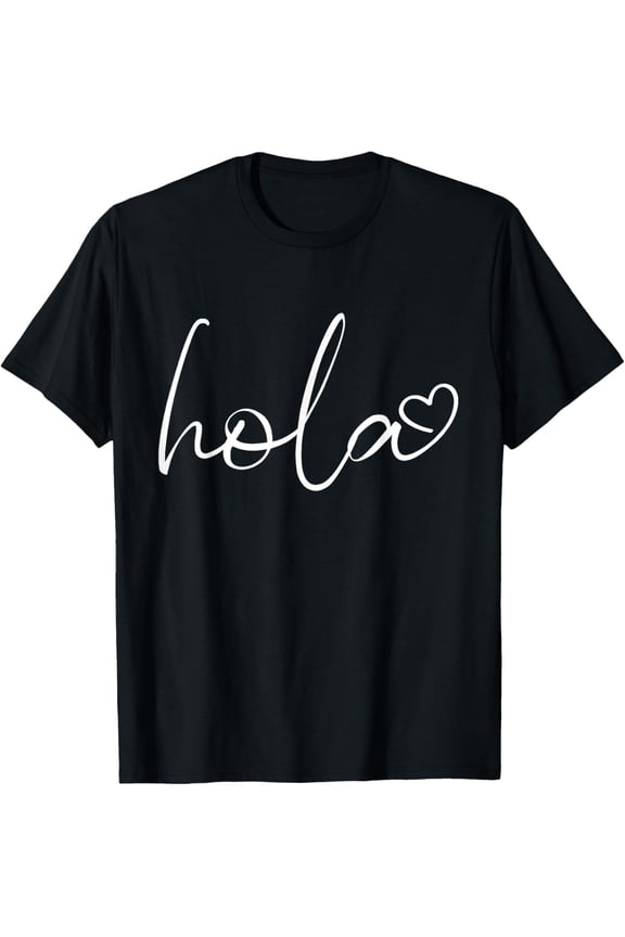 Hola Script Espanol Spanish Hello Love Heart Sayings Quote T-ShirtMen and women, Black T-shirt, size: Extra large