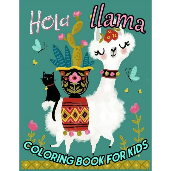 Hola llama COLORING BOOK FOR KIDS : A Fun Llama Coloring Book for Kids, 50 Amazing Beautiful Coloring Book for Llama Lovers - llama activity book 2019-20 (Paperback)