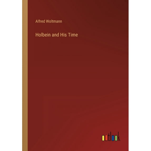 Holbein and His Time (Paperback)