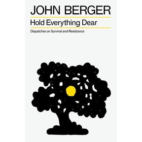 The Essential John Berger Hold Everything Dear: Dispatches on Survival and Resistance, (Paperback)