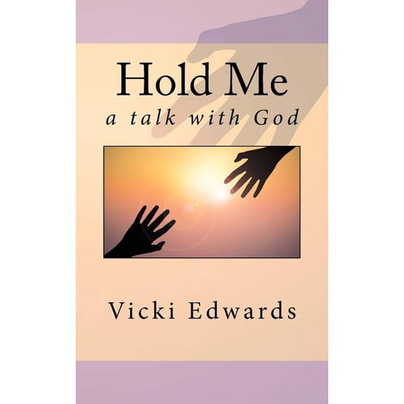 Hold Me: A talk with God, (Paperback)