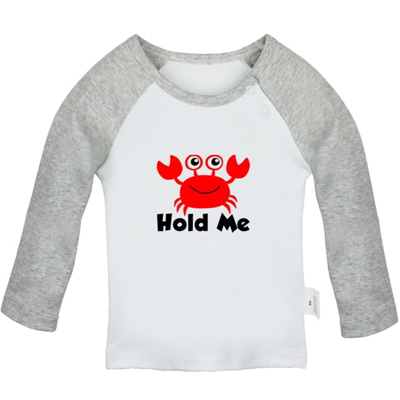 Hold Me Funny T shirt For Baby, Newborn Babies Animal Crab T-shirts, Infant Tops, 0-24M Kids Graphic Tees Clothing (Long Gray Raglan T-shirt, 6-12 Months)