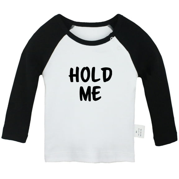 Hold Me Funny T shirt For Baby, Newborn Babies T-shirts, Infant Tops, 0-24M Kids Graphic Tees Clothing (Long Black Raglan T-shirt, 0-6 Months)