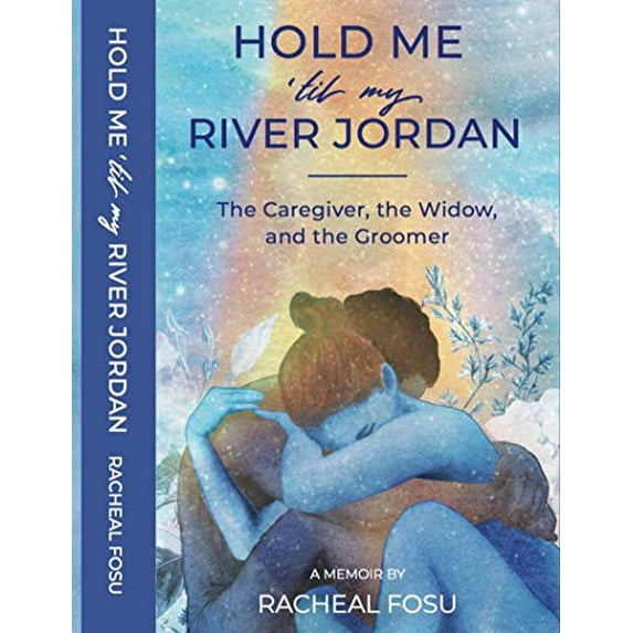 Pre-Owned Hold Me 'Til My River Jordan: The Caregiver, The Widow, and the Groomer Paperback