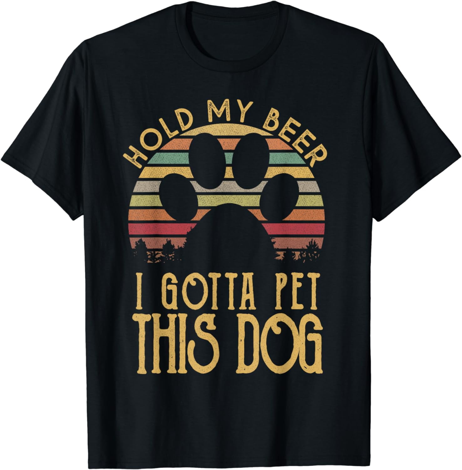 Hold My Beer I Gotta Pet This Dog Funny Drink T-Shirt Gift Hold My Beer I Gotta Pet This Dog Funny Drink T-Shirt Gift