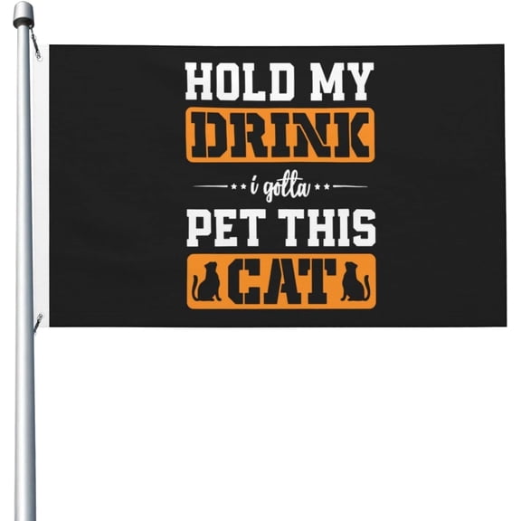 Hold My Drink I Gotta Pet This Cat Flag 3x5 FT Bright Flags
