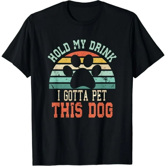 Hold My Drink I Gotta Pet This Dog _ Funny Dog Person Gift Unisex T-Shirt