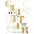 thumbnail image 1 of Hold My Glitter, (Paperback), 1 of 1