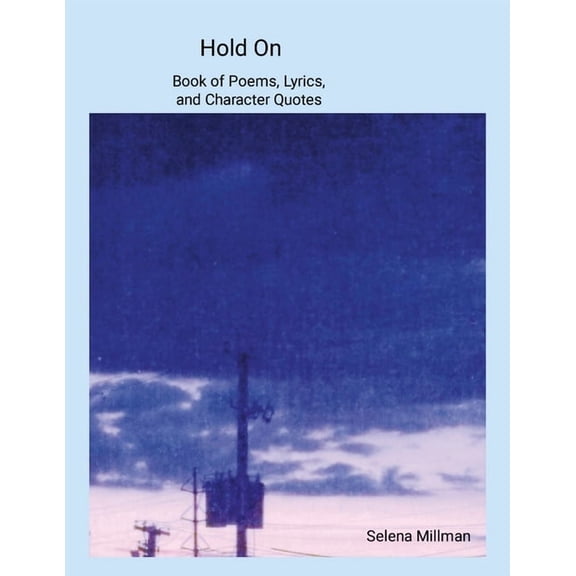 Hold On Book of Poems, Lyrics, and Character Quotes, (Paperback)