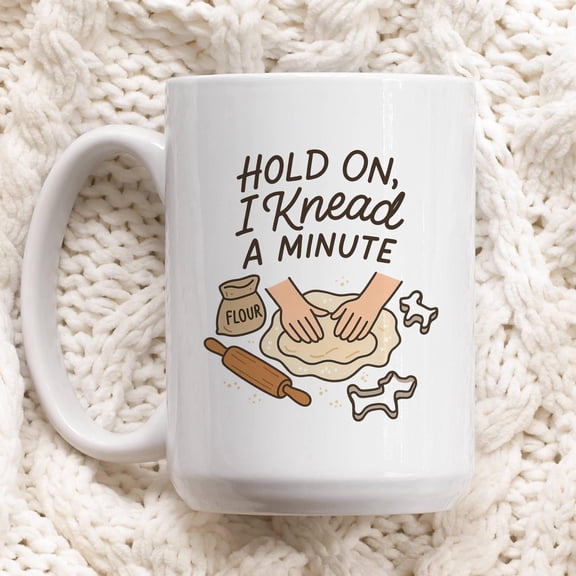 Hold On I Knead a Minute Mug, Baker Gift, Baking Lover Coffee Cup, Bread Maker Gift, Cute Bakery Mug, Homesteading Mug, Bread Lover Gift