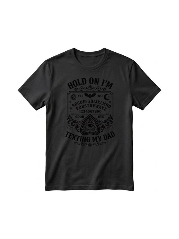 Hold On Im Texting My Dad Spirit Board Blackout Gothic T-shirt Unisex Short Sleeve Crew Neck Graphic Printed Tee Top for Adults Black S