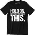 thumbnail image 1 of Hold On Let Me Overthink On This - Funny Sarcastic Humor Men's T-Shirt, 1 of 4