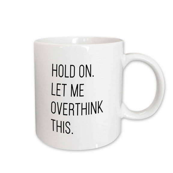 3drose, Hold on Let Me Overthink This, 15oz Mug