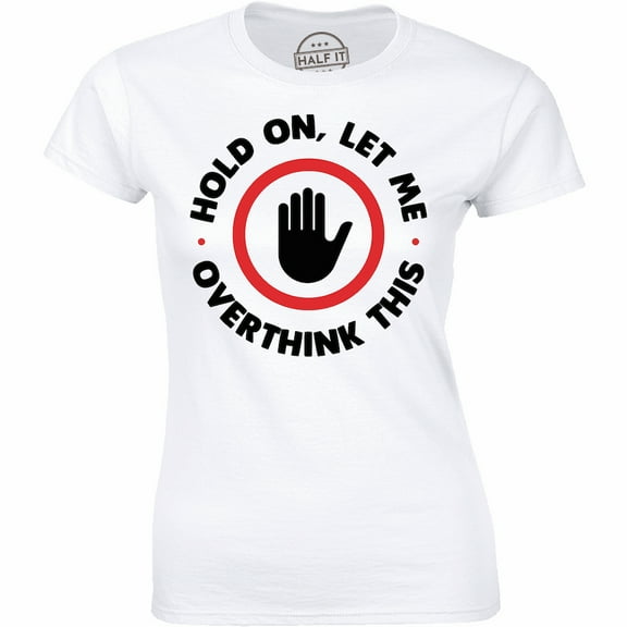 Hold On Let Me Overthink This Funny Sarcastic Women's T-Shirt