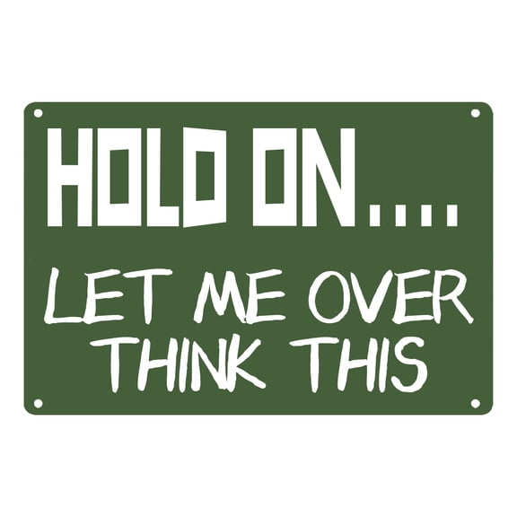 Hold On Let Me Overthink This Funny Work Office Retail Metal Tin Sign Sarcastic Wall Decor Bar Boss Employee Coworker Size: 12 x 16 inch