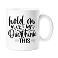thumbnail image 1 of Hold On Let Me Overthink This Sarcasm Mug, 1 of 1