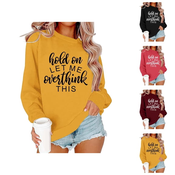 Hold On Let Me Overthink This Sweatshirts for Women Long Sleeve Crewneck Funny Graphic Sweatshirt Pullover Tops