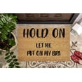 thumbnail image 1 of Hold On Let Me Put on My Bra | Welcome Mat | Funny Doormat | Funny Door Mat | Funny Gift | Home Doormat | Closing Gift | New Home Owner, 1 of 2