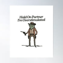 Hold On Partner I'M Overstimulated Western Frog Cowboy Poster Wall Art, Modern Wall Decor For Living Room Bedroom, 8x12 UNFRAMED