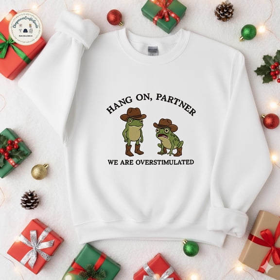 Hold On Partner I’m Overstimulated Embroidered Sweatshirt, Cowboy Frog Unhinged Shirt, Weirdcore Gen Z Crewneck sweatshirt, funny ESS689