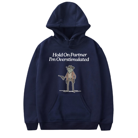 Hold On Partner I'm Overstimulated Hoodie Funny Overstimulated Sweatshirt for Women Men