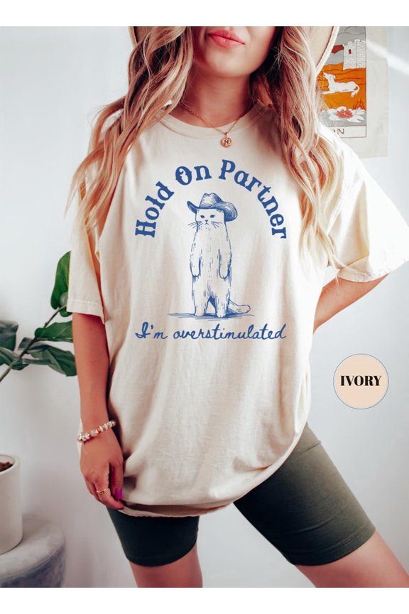Hold On Partner I'm Overstimulated T-Shirt, Western Cat Shirt, Funny Meme Tee, Trendy T-shirt, Cute Animal Tee, Mental Health Shirt