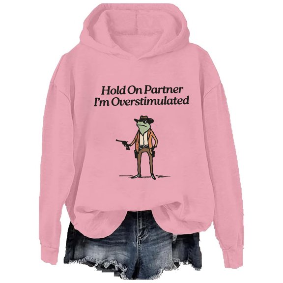 Hold On Partner Im Overstimulated, Hold On Partner I'M Overstimulated Sweatshirt Hoodie for Women Men