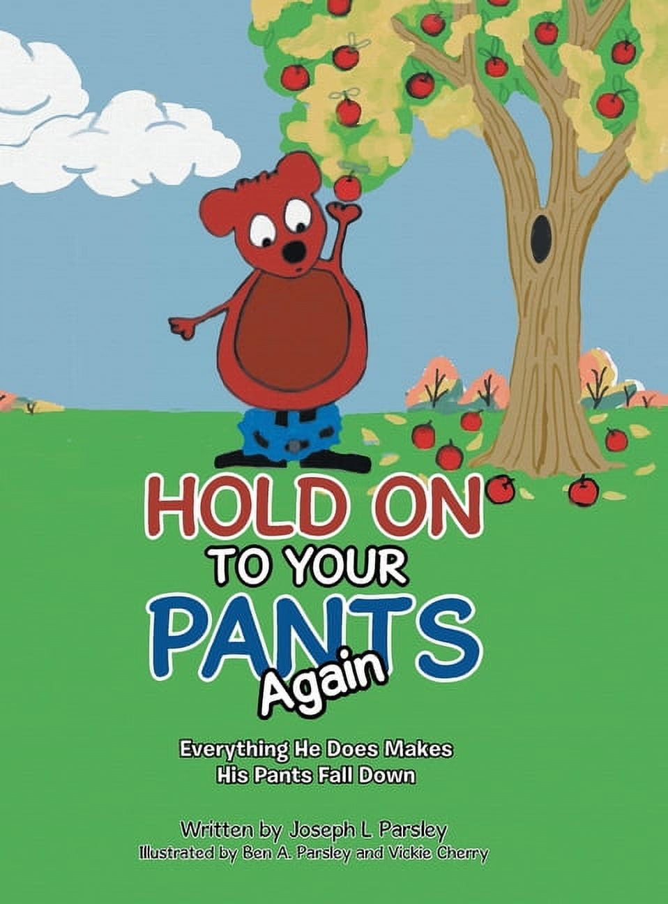 Hold On To Your Pants Again : Everything He Does Makes His Pants Fall Down  (Hardcover)