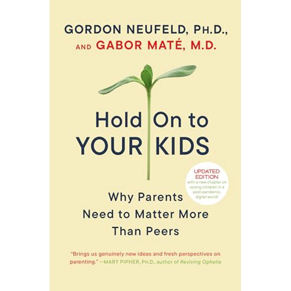 Pre-Owned Hold On to Your Kids: Why Parents Need to Matter More Than Peers Paperback