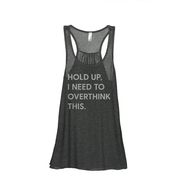 Hold Up, I Need To Overthink This Women's Fashion Sleeveless Flowy Racerback Workout Yoga Tank Top Charcoal Grey Small
